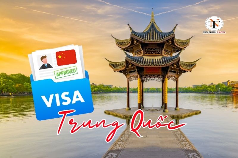 Visa Trung Quốc Uy tín - Chuyên nghiệp 2023 | Nam Thanh Travel